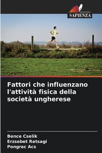 Produktbild: Fattori che influenzano l'attivit&agrave; fisica della societ&agrave; ungherese