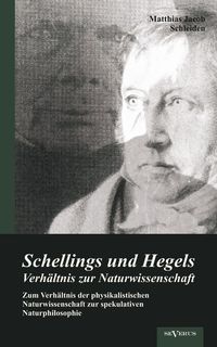 Produktbild: Schellings und Hegels Verh&auml;ltnis zur Naturwissenschaft: Zum Verh&auml;ltnis der physikalistischen Naturwissenschaft zur spekulativen Naturphilosophie