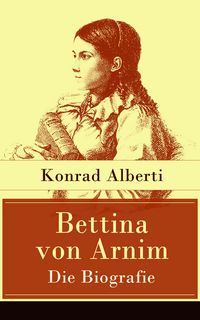 Produktbild: Bettina von Arnim - Die Biografie