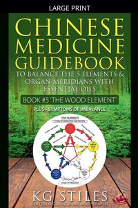 Produktbild: Chinese Medicine Guidebook Essential Oils to Balance the Wood Element & Organ Meridians