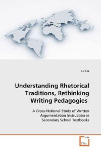 Produktbild: Understanding Rhetorical Traditions, Rethinking Writing Pedagogies