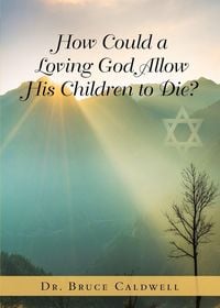 Produktbild: How Could a Loving God Allow His Children to Die?