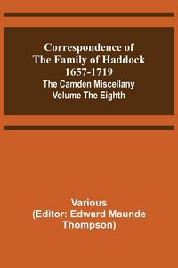 Produktbild: Correspondence of the Family of Haddock 1657-1719; The Camden Miscellany
