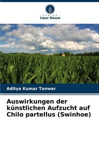 Produktbild: Auswirkungen der k&uuml;nstlichen Aufzucht auf Chilo partellus (Swinhoe)