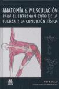 Produktbild: Anatom&iacute;a de musculaci&oacute;n para el entrenamiento de la fuerza y la condici&oacute;n f&iacute;sica