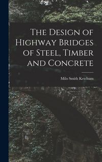 Produktbild: The Design of Highway Bridges of Steel, Timber and Concrete