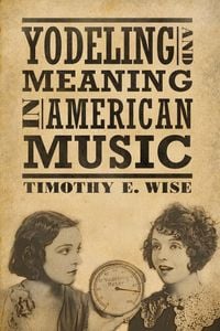 Produktbild: Yodeling and Meaning in American Music