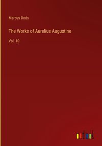 Produktbild: The Works of Aurelius Augustine