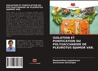 Produktbild: Isolation Et Purification Du Polysaccharide De Pleurotus Djamor Var.
