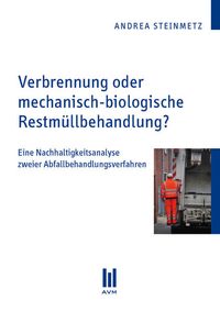 Produktbild: Verbrennung oder mechanisch-biologische Restm&uuml;llbehandlung?