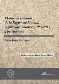 Produktbild: El sistema electoral de la Regi&oacute;n de Murcia : regulaci&oacute;n, balance, 1983-2015 y perspectivas