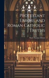 Produktbild: Protestant Errors and Roman Catholic Truths