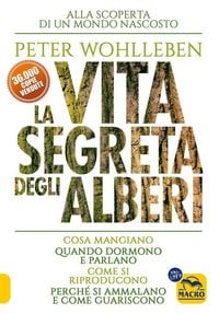 Produktbild: La vita segreta degli alberi. Cosa mangiano. Quando dormono e parlano. Come si riproducono. Perch&eacute; si ammalano e come guariscono