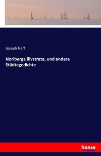 Produktbild: Noriberga illvstrata, und andere St&auml;dtegedichte