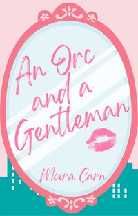 Produktbild: An Orc and a Gentleman (Romancing Lettie, #1)