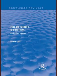Produktbild: Fin de Si&egrave;cle Socialism and Other Essays (Routledge Revivals)