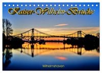 Produktbild: Kaiser-Wilhelm-Br&uuml;cke Wilhelmshaven (Tischkalender 2027 DIN A5 quer), CALVENDO Monatskalender