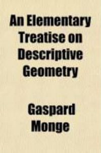 Produktbild: An Elementary Treatise on Descriptive Geometry, with a Theory of Shadows and of Perspective; Extr. [By B. Brisson. Tr.]. to Which Is Added, a