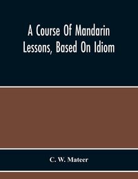 Produktbild: A Course Of Mandarin Lessons, Based On Idiom