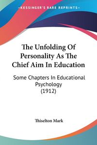 Produktbild: The Unfolding Of Personality As The Chief Aim In Education