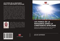 Produktbild: Les Pangs De La Naissance Dans La Chr&eacute;tienit&eacute; Africaine