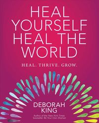 Bild vom Artikel Heal Yourself--Heal the World vom Autor Deborah King