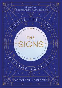 Produktbild: The Signs: Decode the Stars, Reframe Your Life