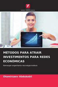 Produktbild: M&Eacute;TODOS PARA ATRAIR INVESTIMENTOS PARA REDES ECON&Oacute;MICAS