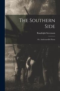 Produktbild: The Southern Side; or, Andersonville Prison