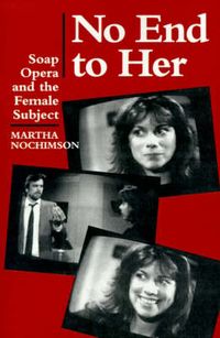 Produktbild: Nochimson, M: No End to Her - Soap Opera & the Female Subjec