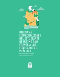 Produktbild: Dilemas y confrontaciones del estudiante de &uacute;ltimo a&ntilde;o frente a los contextos de pr&aacute;ctica
