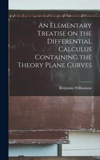 Produktbild: An Elementary Treatise on the Differential Calculus Containing the Theory Plane Curves