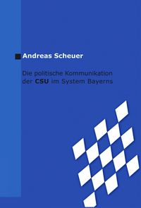 Produktbild: Die politische Kommunikation der CSU im System Bayerns