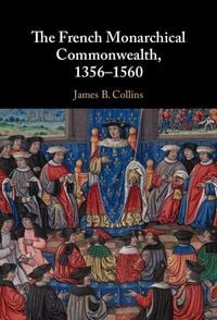 Produktbild: The French Monarchical Commonwealth, 1356-1560