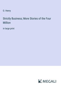 Bild vom Artikel Strictly Business; More Stories of the Four Million vom Autor O. Henry