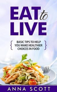 Produktbild: Eat to live (healthy food for everyday, #1)
