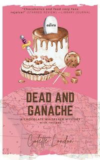 Produktbild: Dead and Ganache (A Chocolate Whisperer Mystery, #4)