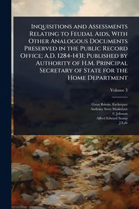 Produktbild: Inquisitions and Assessments Relating to Feudal Aids, With Other Analogous Documents Preserved in the Public Record Office; A.D. 1284-1431; Published