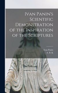 Produktbild: Ivan Panin's Scientific Demonstration of the Inspiration of the Scriptures [microform]
