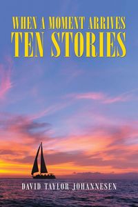 Produktbild: When a Moment Arrives Ten Stories
