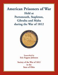 Produktbild: American Prisoners of War Held at Portsmouth, Stapleton, Gibraltar and Malta during the War of 1812