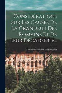 Produktbild: Consid&eacute;rations Sur Les Causes De La Grandeur Des Romains Et De Leur D&eacute;cadence...