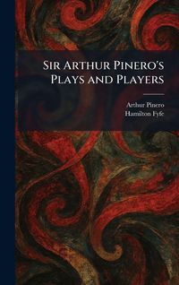 Produktbild: Sir Arthur Pinero's Plays and Players