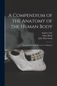 Produktbild: A Compendium of the Anatomy of the Human Body [electronic Resource]: Intended Principally for the Use of Students