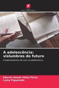 Produktbild: A adolesc&ecirc;ncia: vislumbres do futuro