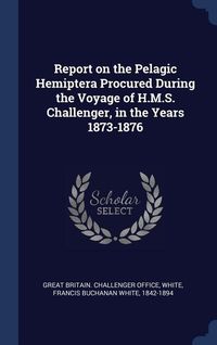 Produktbild: Report on the Pelagic Hemiptera Procured During the Voyage of H.M.S. Challenger, in the Years 1873-1876