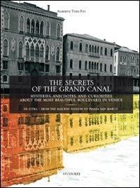Produktbild: The secrets of the grand canal. Mysteries, anecdotes, and curiosities about the most beautiful boulevardin the world