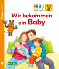 Produktbild: Unkaputtbar: Frag doch mal die Maus: Wir bekommen ein Baby
