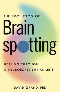 Produktbild: The Evolution of Brainspotting