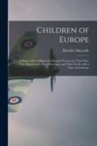 Produktbild: Children of Europe; a Study of the Children of Liberated Vcountries; Their War-time Experiences, Their Reactions, and Their Needs, With a Note on Germany